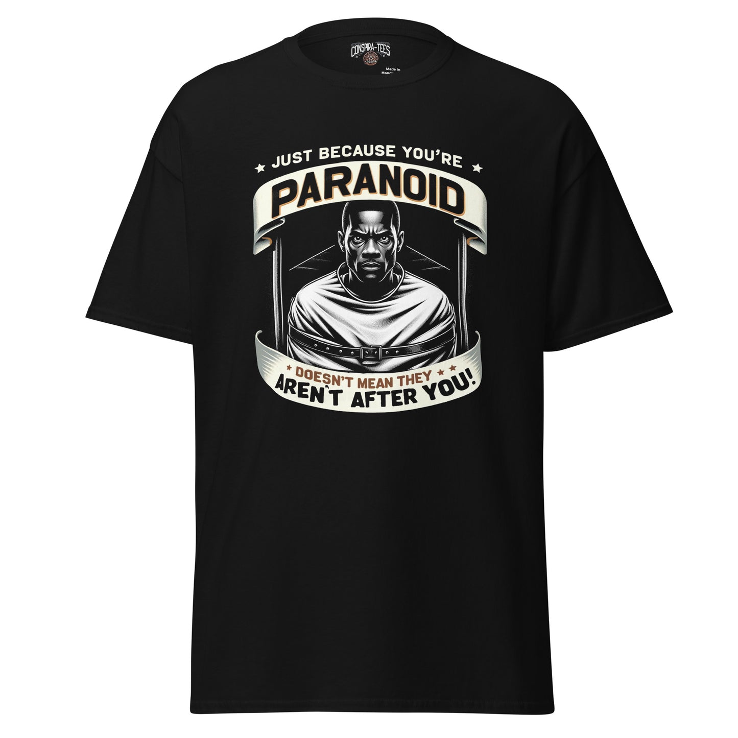 Just Because You're Paranoid Doesn't Mean They Aren't After You Men's classic tee