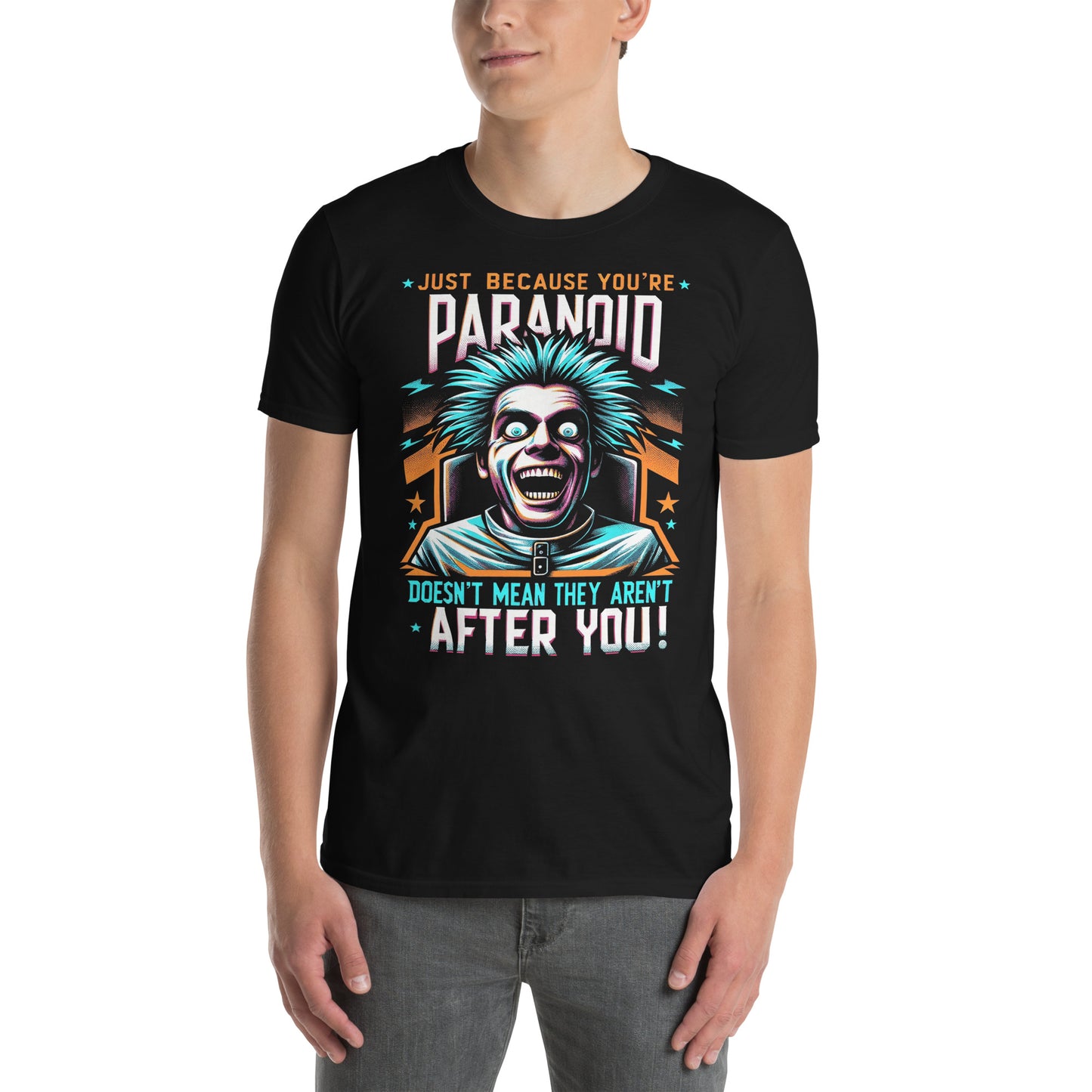 Just Because Your Paranoid Doesn't Mean They Aren't After you Short-Sleeve Unisex T-Shirt