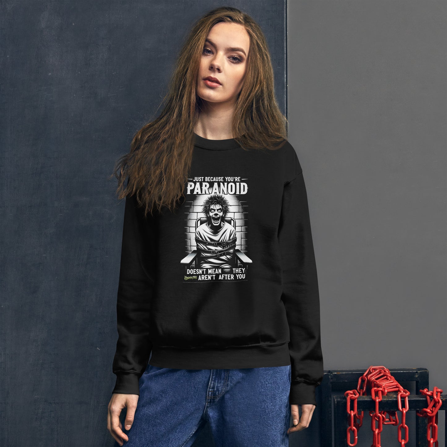 Just Because You're Paranoid Doesn't Mean They Aren't After you Unisex Sweatshirt