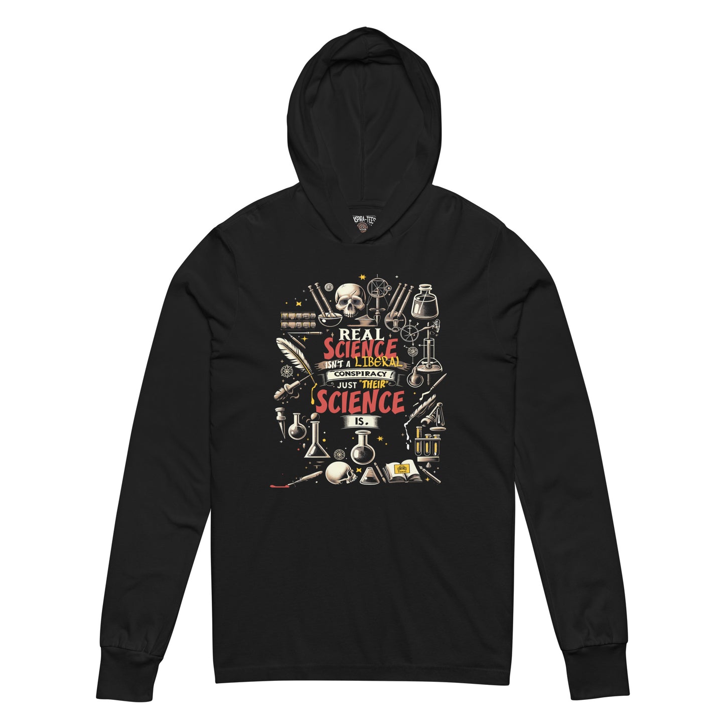 Real Science Isn't A Liberal Conspiracy! Just "Their" Science Is. Hooded long-sleeve tee