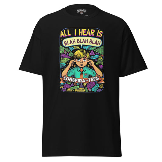 Conspira-tees All I Hear Is Blah Blah Blah Men's classic tee