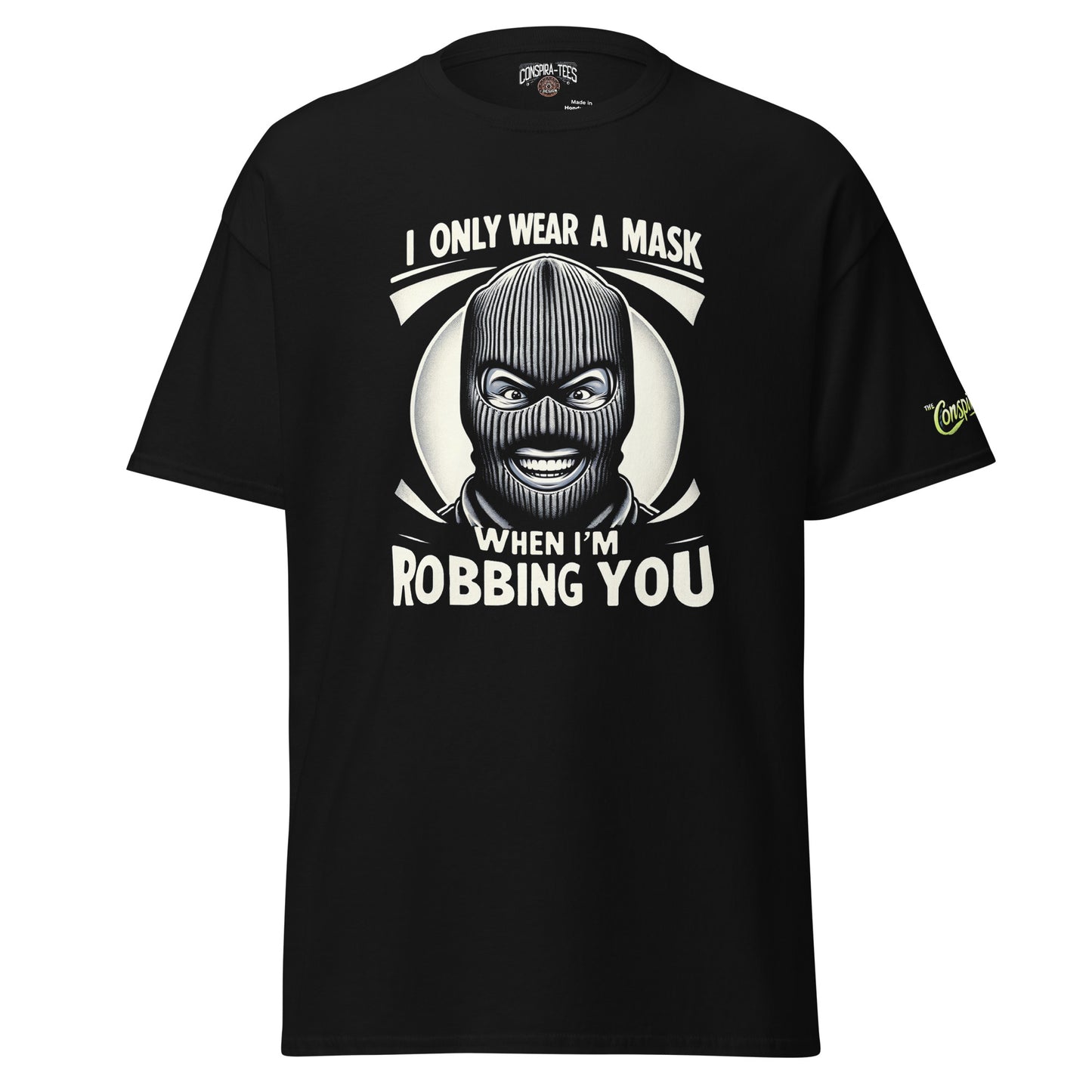 I Only Wear A Mask When I'm Robbing You (lol) Men's classic tee