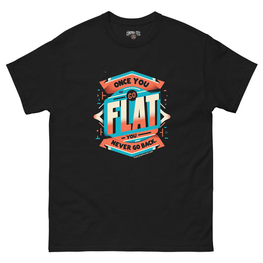 Once You Go Flat You Never Go Back Men's classic tee