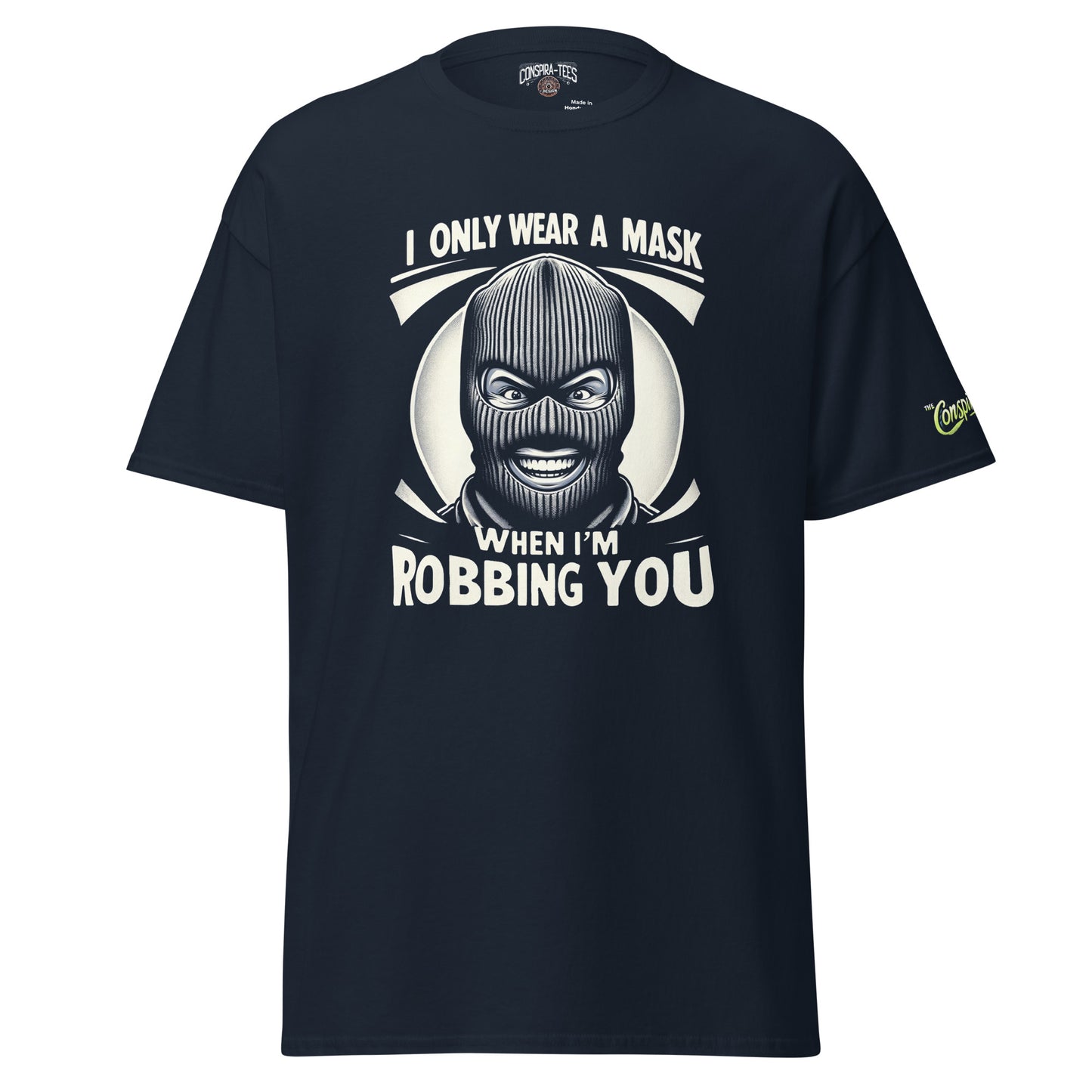 I Only Wear A Mask When I'm Robbing You (lol) Men's classic tee