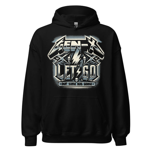 GEN-X Lets Go Our Time Has Come Unisex Hoodie