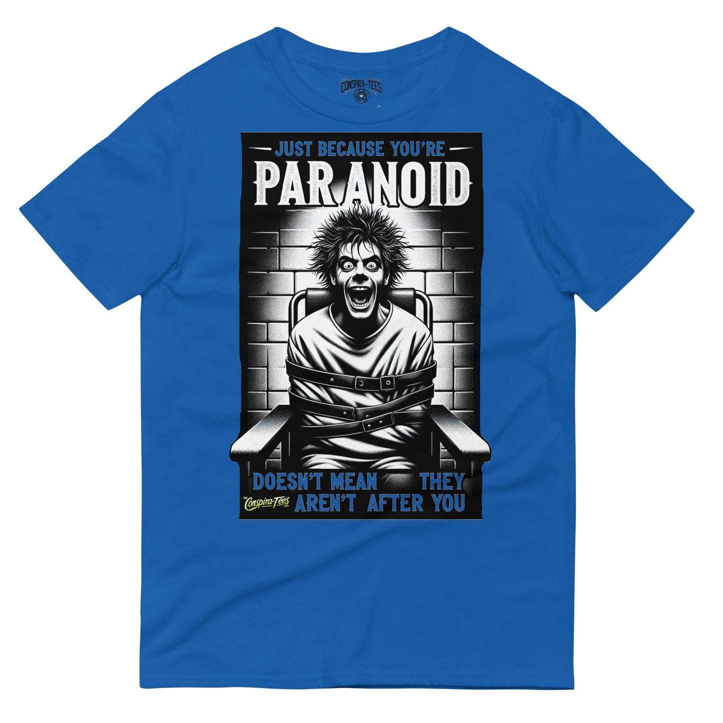 Just Because You're Paranoid Doesn't Mean They Aren't After You Short-Sleeve T-Shirt