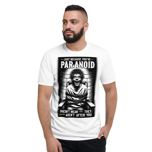 Just Because You're Paranoid Doesn't Mean They Aren't After You Short-Sleeve T-Shirt