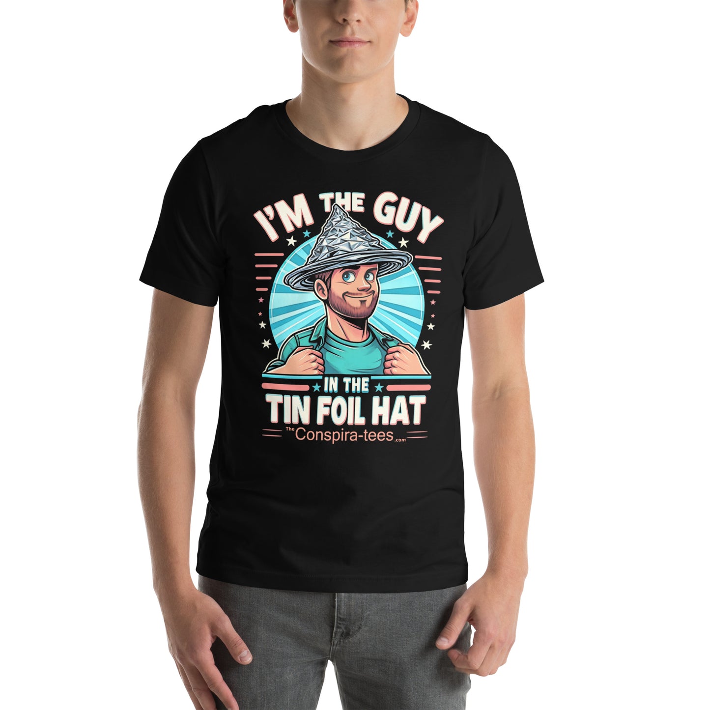 I'm The Guy In The Tin Foil Hat (fun) Unisex t-shirt