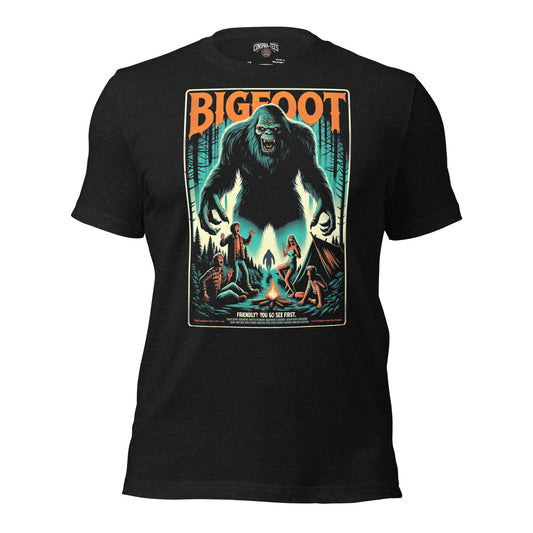 Bigfoot Friendly? You Go See First Unisex t-shirt