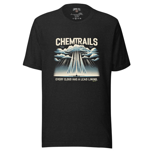 Chemtrails Every Cloud Has A Lead Lining Unisex t-shirt