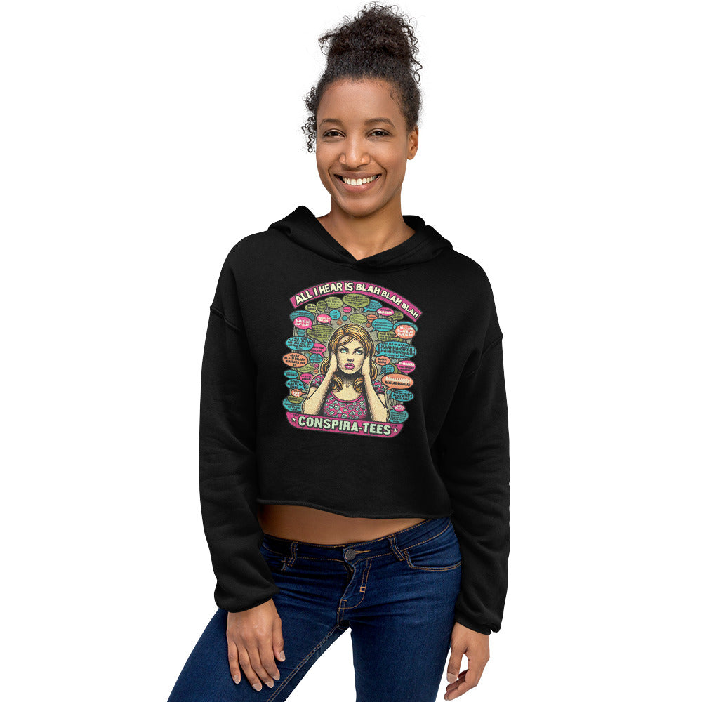 Conspira-tees All I Hear Is Blah Blah Blah Crop Hoodie