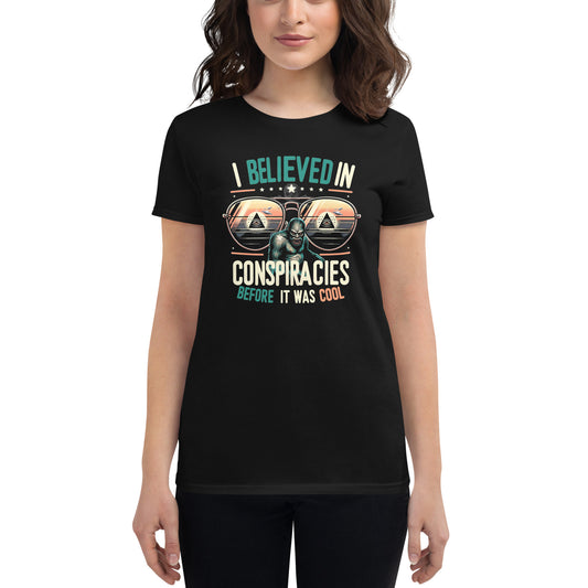 I Believed In Conspiracies Before It Was Cool Women's short sleeve t-shirt