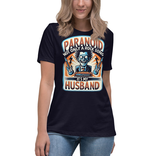 Paranoid Not Just A rock Song. Its My Husband Women's Relaxed T-Shirt